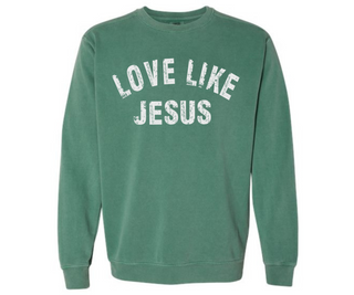 Love Like Jesus Comfort Colors Crewneck