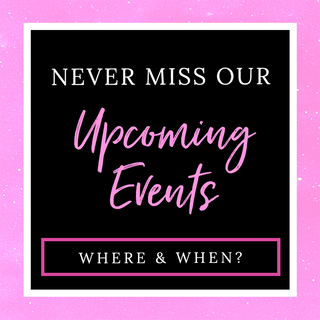Never Miss Our Upcoming Events - Where & When?
