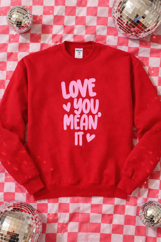 Love You Mean It Crewneck